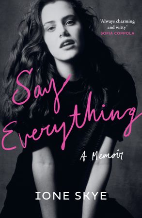 Ione Skye Say Everything A Memoir