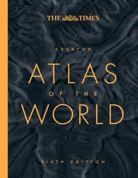 the-times-desktop-atlas-of-the-world-sixth-edition
