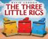 Three Little Rigs