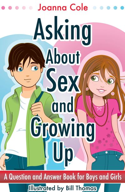 Asking About Sex and Growing Up: A Question-and-Answer Book for Kids (Revised Edition)