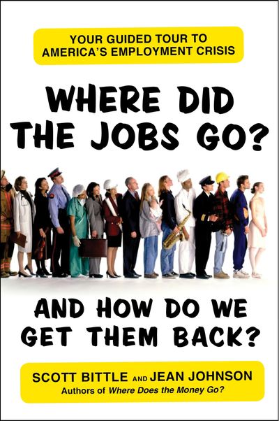Where Did the Jobs Go and How Do We Get Them Back