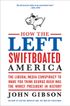 How the Left Swiftboated America
