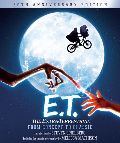 E.T. The Extra-Terrestrial from Concept to Classic