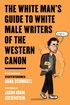White Man's Guide to White Male Writers of the Western Canon