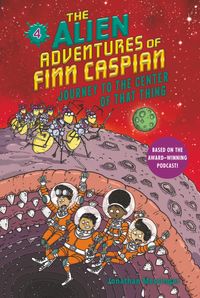 the-alien-adventures-of-finn-caspian-4-journey-to-the-center-of-that-thing