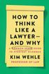 How to Think Like a Lawyer - and Why