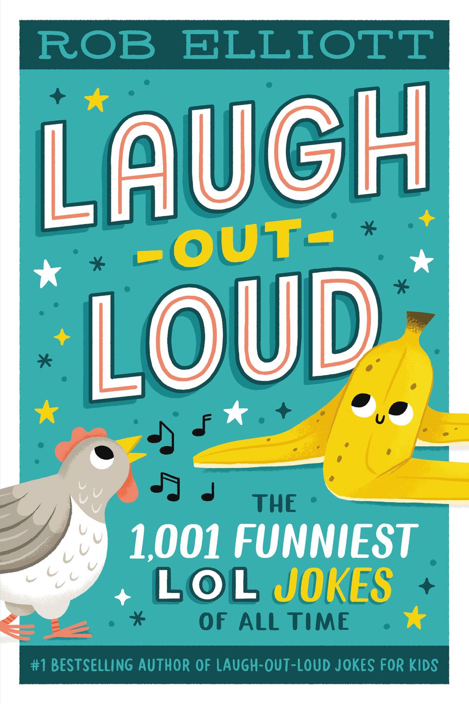 Laugh Out Loud The 1001 Funniest Lol Jokes Of All Time Rob Elliott