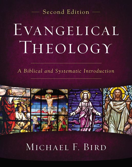 Evangelical Theology, Second Edition - Michael F. Bird