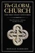 The Global Church - The First Eight Centuries