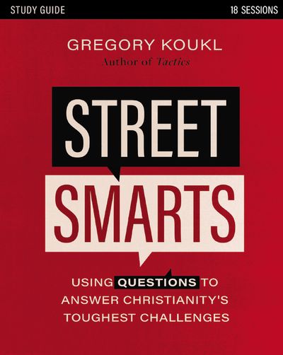 Street Smarts Study Guide  Using Questions to Answer Christianity's Toughest Challenges