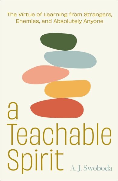 A Teachable Spirit: Recovering the Lost Art of Learning from Anyone and Everyone :HarperCollins Australia