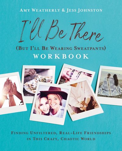 I'll Be There (But I'll Be Wearing Sweatpants) Workbook