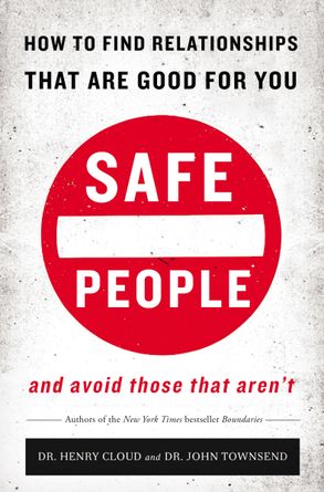 Cover image - Safe People: How To Find Relationships That Are Good For You And Avoid Those That Aren't