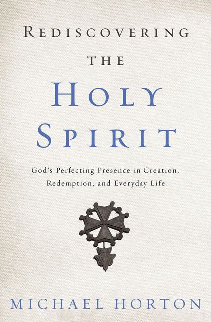 Rediscovering The Holy Spirit: God's Perfecting Presence In Creation ...