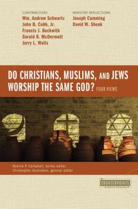 do-christians-muslims-and-jews-worship-the-same-god-four-views