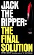 Jack the Ripper The Final Solution