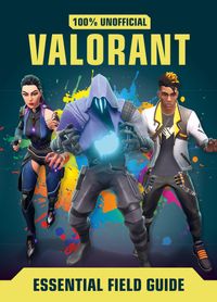 valorant-essential-guide-100-unofficial