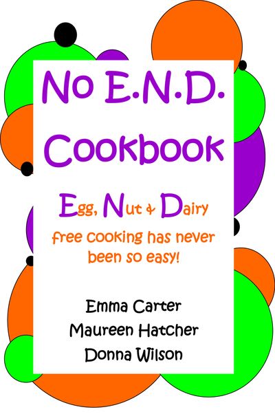 The No End Cookbook: Egg, Nut & Dairy free cooking has never been so easy