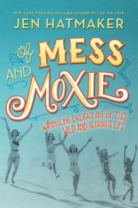 of-mess-and-moxie