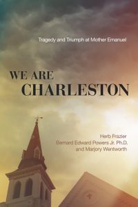 we-are-charleston-tragedy-and-triumph-at-mother-emanuel