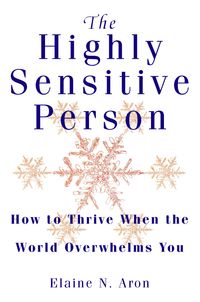 the-highly-sensitive-person-how-to-thrive-when-the-world-overwhelms-you