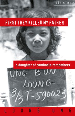 First They Killed My Father: A Daughter of Cambodia Remembers ...