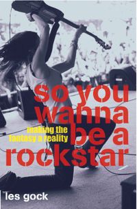 so-you-wanna-be-a-rock-star-making-the-fantasy-a-reality