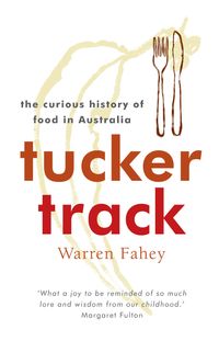 tucker-track-the-curious-history-of-food-in-australia
