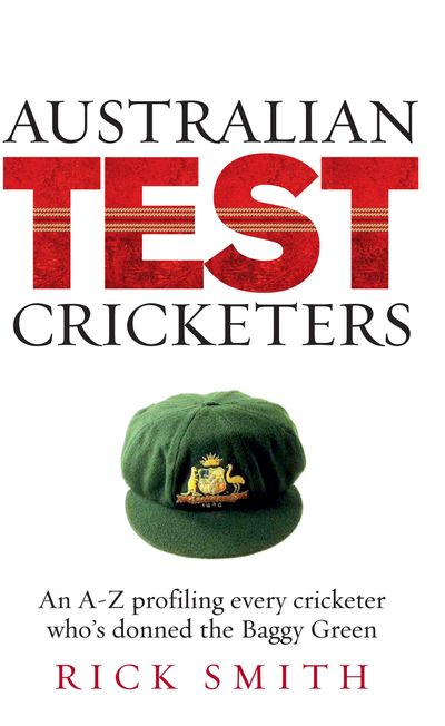 Australian Test Cricketers: An A-Z profiling every cricketer who's donned the Baggy Green