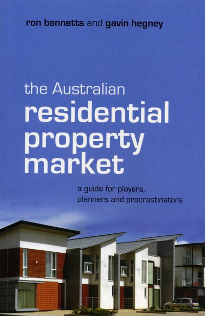 The Australian Residential Property Market: A Guide for Players, Planners and Procrastinators