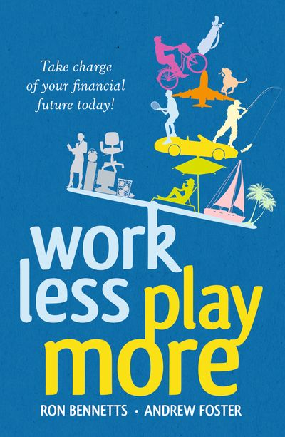 Work Less, Play More: Planning for a Work/Life Balance and a Secure Financial Future