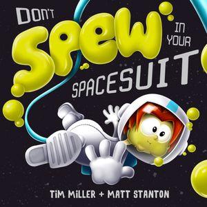 Don't Spew in Your Spacesuit (Fart Monster and Friends)