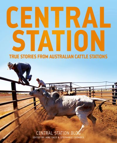 Central Station: True stories from Australian cattle stations