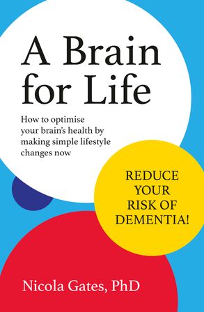 A Brain for Life: How to Optimise Your Brain Health by Making Simple ...