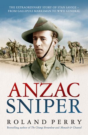 anzac-sniper-the-extraordinary-story-of-stan-savige-one-of-australiasgreatest-soldiers