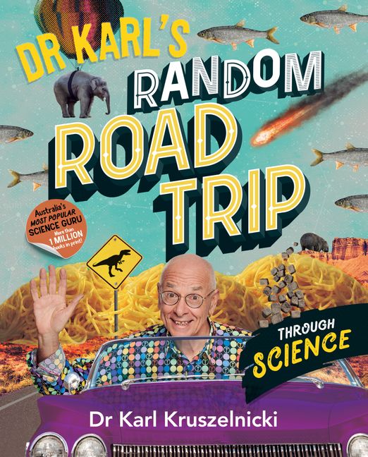 Dr Karl's Random Road Trip Through Science :HarperCollins Australia
