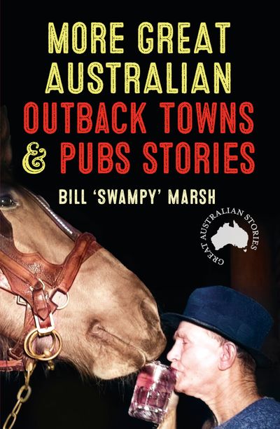More Great Australian Outback Towns & Pubs Stories