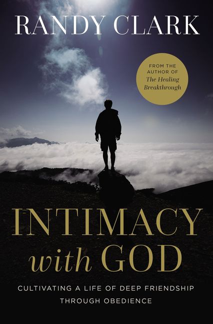 Intimacy With God Randy Clark Paperback