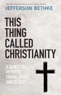 this-thing-called-christianity