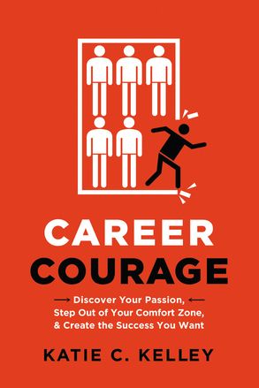 Career Courage Discover Your Passion Step Out Of Your Comfort
