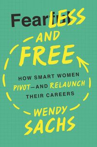 fearless-and-free-how-smart-women-pivot-and-relaunch-their-careers