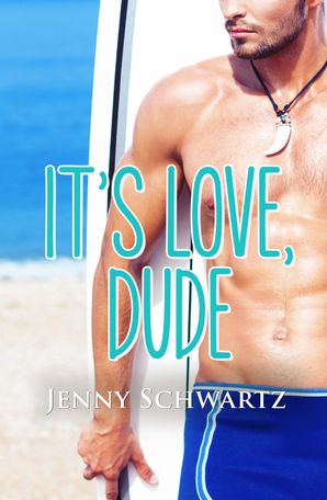 It's Love, Dude (Jardin Bay, #1)