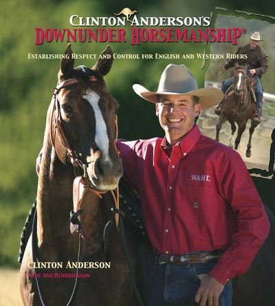 Downunder Horsemanship: Establishing Respect and Control for English and