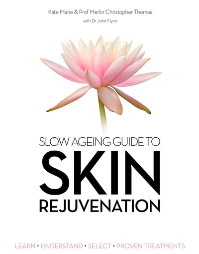 Slow Aging Guide to Skin Rejuvenation: Learn, Understand, Select, ProvenTreatments