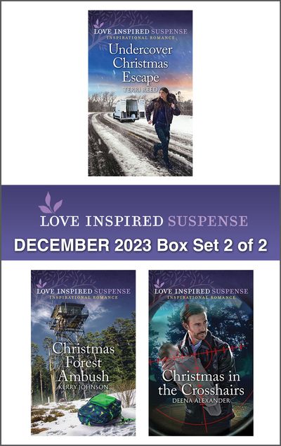 Love Inspired Suspense December 2023 - Box Set 2 of 2/Undercover Christmas Escape/Christmas Forest Ambush/Christmas in the Crosshairs