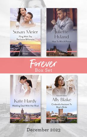 Forever Box Set Dec 2023/Fling With The Reclusive Billionaire/How To Win A Prince/Wedding Deal With Her Rival/Cinderella Assistant To Boss's
