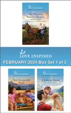 Love Inspired February 2024 Box Set - 1 of 2/The Widow's Bachelor Bargain/Their Inseparable Bond/A Baby In Alaska