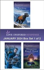Love Inspired Suspense January 2024 Box Set - 1 of 2/Tracking Stolen Treasures/Undercover Baby Rescue/Dangerous Ranch Threat