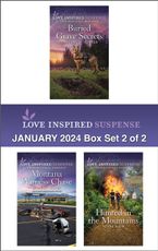Love Inspired Suspense January 2024 Box Set - 2 of 2/Buried Grave Secrets/Montana Witness Chase/Hunted In The Mountains