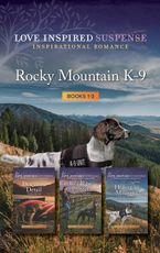 Rocky Mountain K-9 Unit Books 1-3/Detection Detail/Ready To Protect/Hiding In Montana